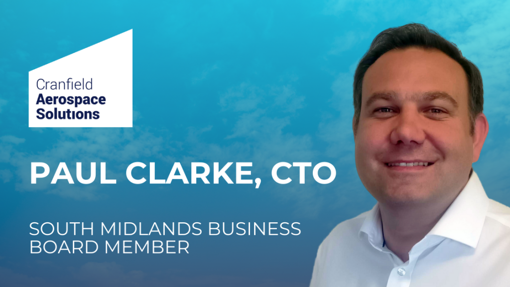 Paul Clarke Chief Technology Officer Cranfield Aerospace South Midlands Business Board Member